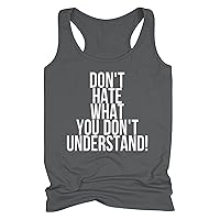 Women's Sexy Racerback Tank Tops Don't Hate What You Don't Understand Letter Print Teen Girls Casual Summer Blouse