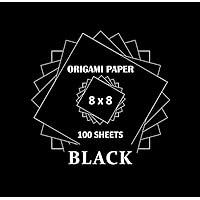 Origami Paper 8x8: 100 Pcs Double Sided Black 8-inch (20x20cm) Sheets, for Kids and Adults Arts and Crafts Activity