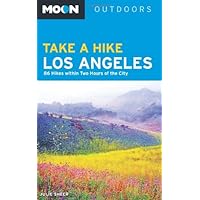 Moon Take a Hike Los Angeles: 86 Hikes within Two Hours of the City (Moon Outdoors) Moon Take a Hike Los Angeles: 86 Hikes within Two Hours of the City (Moon Outdoors) Paperback