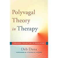 The Polyvagal Theory in Therapy: Engaging the Rhythm of Regulation (Norton Series on Interpersonal Neurobiology) The Polyvagal Theory in Therapy: Engaging the Rhythm of Regulation (Norton Series on Interpersonal Neurobiology) Hardcover Kindle Audible Audiobook