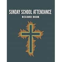 Sunday School Attendance Record Book: Christian Attendance & Register Chart for Sunday School Classes | 8.5x11 inches | 120 Pages.