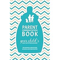 Parent Communication Book - Your Child's Daily Activities Log Book: For Nannies and Babysitters, Schools and Daycare Centers (Blue)