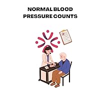 NORMAL BLOOD PRESSURE COUNTS: Journal for blood pressure for women; Journal for diabetes; A gift for patients and aging mother and fathers