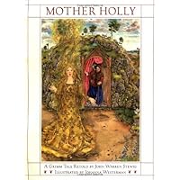 Mother Holly: A Retelling from the Brothers Grimm Mother Holly: A Retelling from the Brothers Grimm Hardcover Paperback