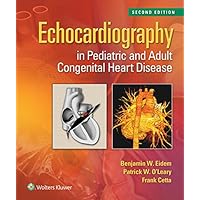 Echocardiography in Pediatric and Adult Congenital Heart Disease Echocardiography in Pediatric and Adult Congenital Heart Disease Kindle Hardcover