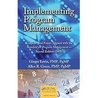 Implementing Program Management: Templates and Forms Aligned with the Standard for Program Management - Second Edition (2008) (Best Practices and Advances in Program Management) Implementing Program Management: Templates and Forms Aligned with the Standard for Program Management - Second Edition (2008) (Best Practices and Advances in Program Management) Hardcover