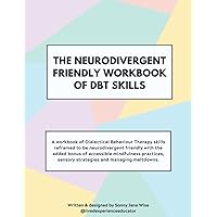 The Neurodivergent Friendly Workbook of DBT Skills The Neurodivergent Friendly Workbook of DBT Skills Paperback