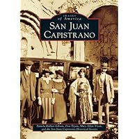 San Juan Capistrano (CA) (Images of America) San Juan Capistrano (CA) (Images of America) Paperback Kindle Hardcover