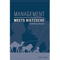 Management meets Nietzsche: A Leadership Philosophy