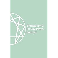 Enneagram 2 - 30 Day Prayer Journal: A Unique Journal To Guide You Through The Enneagram's Deeply Introspective Work. Connect With God And Improve Yourself.