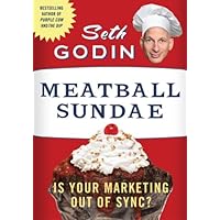 Meatball Sundae: Is Your Marketing out of Sync? Meatball Sundae: Is Your Marketing out of Sync? Kindle Audible Audiobook Hardcover Paperback Audio CD