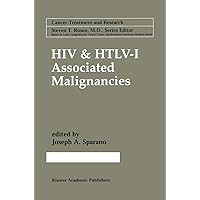 HIV & HTLV-I Associated Malignancies (Cancer Treatment and Research, 104) HIV & HTLV-I Associated Malignancies (Cancer Treatment and Research, 104) Hardcover Paperback