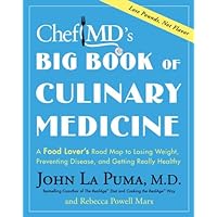 ChefMD's Big Book of Culinary Medicine: A Food Lover's Road Map to Losing Weight, Preventing Disease, and Getting Really Healthy ChefMD's Big Book of Culinary Medicine: A Food Lover's Road Map to Losing Weight, Preventing Disease, and Getting Really Healthy Hardcover Kindle Paperback