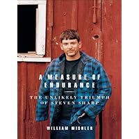 Measure of Endurance: The Unlikely Triumph of Steven Sharp Measure of Endurance: The Unlikely Triumph of Steven Sharp Kindle Hardcover Paperback