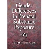 Gender Differences in Prenatal Substance Exposure (Decade of Behavior) Gender Differences in Prenatal Substance Exposure (Decade of Behavior) Hardcover