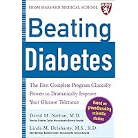 Beating Diabetes (A Harvard Medical School Book): The First Complete Program Clinically Proven to Dramatically Improve Your Glucose Tolerance Beating Diabetes (A Harvard Medical School Book): The First Complete Program Clinically Proven to Dramatically Improve Your Glucose Tolerance Kindle Hardcover Paperback