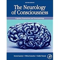 The Neurology of Consciousness: Cognitive Neuroscience and Neuropathology The Neurology of Consciousness: Cognitive Neuroscience and Neuropathology Hardcover Kindle