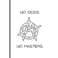 No Gods, No Masters: Lined Composition Notebook for Writing, Journaling, and Note-Taking (Anarchist Symbol on Premium Glossy Finish) No Gods, No Masters: Lined Composition Notebook for Writing, Journaling, and Note-Taking (Anarchist Symbol on Premium Glossy Finish) Paperback