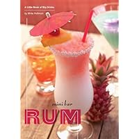 Mini Bar: Rum: A Little Book of Big Drinks Mini Bar: Rum: A Little Book of Big Drinks Kindle Hardcover