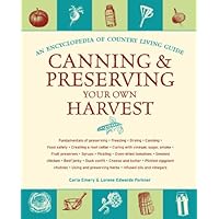 Canning & Preserving Your Own Harvest: An Encyclopedia of Country Living Guide Canning & Preserving Your Own Harvest: An Encyclopedia of Country Living Guide Kindle Paperback