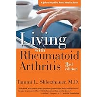 Living with Rheumatoid Arthritis (A Johns Hopkins Press Health Book) Living with Rheumatoid Arthritis (A Johns Hopkins Press Health Book) Paperback Kindle Hardcover