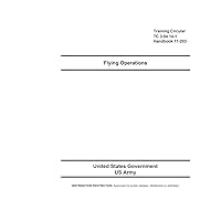 Training Circular TC 3-04.14-1 Handbook 11-203 Flying Operations Training Circular TC 3-04.14-1 Handbook 11-203 Flying Operations Paperback Kindle