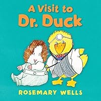 A Visit to Dr. Duck by Rosemary Wells (2014-08-05) A Visit to Dr. Duck by Rosemary Wells (2014-08-05) Hardcover Board book