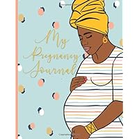 My Pregnancy Journal: A 40 Week Maternity Memory Journal for Women of Color, Gifts for Expectant Mothers