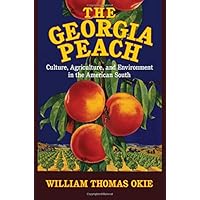 The Georgia Peach: Culture, Agriculture, and Environment in the American South (Cambridge Studies on the American South) The Georgia Peach: Culture, Agriculture, and Environment in the American South (Cambridge Studies on the American South) Hardcover Kindle Paperback