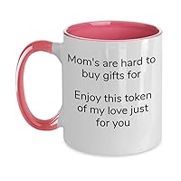 Hard to Buy for Mom Gift - Gift Mug for Mom - Hard to Buy For - Mom's Day Mug - Mother's Dau Mug