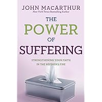 The Power of Suffering: Strengthening Your Faith in the Refiner's Fire The Power of Suffering: Strengthening Your Faith in the Refiner's Fire Paperback Audible Audiobook Kindle Audio CD