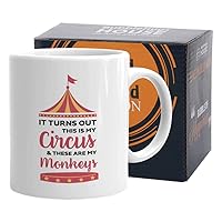 Circus Coffee Mug 11 oz, This Is My Circus And These Are My Monkeys Funny Sarcasm Humorous Gift Ceramic for Friends Coworker Employee Men Women, White