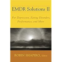 EMDR Solutions II: For Depression, Eating Disorders, Performance, and More (Norton Professional Books (Hardcover)) EMDR Solutions II: For Depression, Eating Disorders, Performance, and More (Norton Professional Books (Hardcover)) Hardcover Kindle