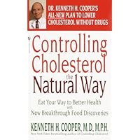 Controlling Cholesterol the Natural Way: Eat Your Way to Better Health with New Breakthrough Food Discoveries Controlling Cholesterol the Natural Way: Eat Your Way to Better Health with New Breakthrough Food Discoveries Kindle Paperback Mass Market Paperback
