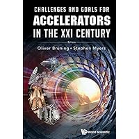 Challenges And Goals For Accelerators In The Xxi Century Challenges And Goals For Accelerators In The Xxi Century Kindle Hardcover