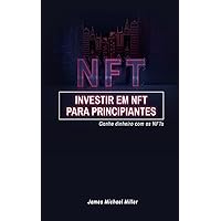 Investir em NFT para principiantes: Ganhe dinheiro com os NFTs (Portuguese Edition)