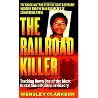 The Railroad Killer: The Shocking True Story of Angel Maturino Resendez and His Alleged Trail of Death (St. Martin's True Crime Library) The Railroad Killer: The Shocking True Story of Angel Maturino Resendez and His Alleged Trail of Death (St. Martin's True Crime Library) Paperback Kindle Mass Market Paperback