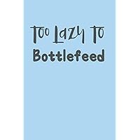 Too Lazy to Bottlefeed: Breastfeeding Daily Feeding & Diaper Log