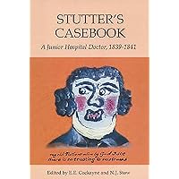Stutter's Casebook: A Junior Hospital Doctor, 1839-1841 (Suffolk Records Society, 48) Stutter's Casebook: A Junior Hospital Doctor, 1839-1841 (Suffolk Records Society, 48) Hardcover Paperback