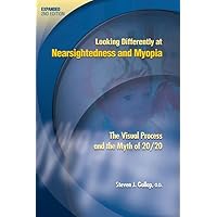 Looking Differently at Nearsightedness and Myopia: The Visual Process and the Myth of 20/20 Looking Differently at Nearsightedness and Myopia: The Visual Process and the Myth of 20/20 Perfect Paperback