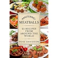 How To Make Meatballs: 25 Recipes From Around the World How To Make Meatballs: 25 Recipes From Around the World Kindle Paperback
