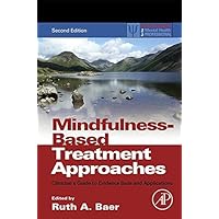 Mindfulness-Based Treatment Approaches: Clinician's Guide to Evidence Base and Applications (ISSN) Mindfulness-Based Treatment Approaches: Clinician's Guide to Evidence Base and Applications (ISSN) Kindle Paperback