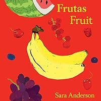 Frutas/ Fruit (Bilingual Board Book) (English and Spanish Edition) (Spanish and English Edition) Frutas/ Fruit (Bilingual Board Book) (English and Spanish Edition) (Spanish and English Edition) Board book