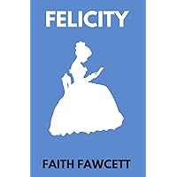 Felicity Felicity Paperback Kindle Edition