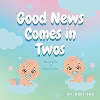 Good News Comes In Twos: the Surprise of Having Twins Good News Comes In Twos: the Surprise of Having Twins Paperback Kindle