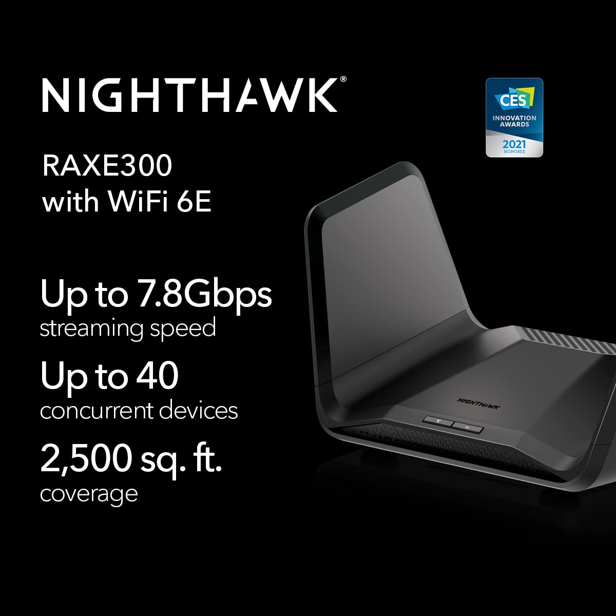 NETGEAR Nighthawk WiFi 6E Router (RAXE300) | AXE7800 Tri-Band Wireless Gigabit Speed (Up to 7.8Gbps) | New 6GHz Band | 8-Streams Cover up to 2,500 sq. ft., 40 Devices