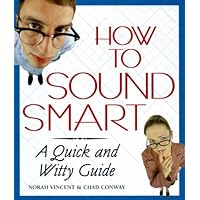 How to Sound Smart: A Quick and Witty Guide How to Sound Smart: A Quick and Witty Guide Hardcover