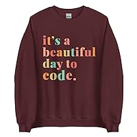 It's A Beautiful Day To Code Unisex Sweatshirt Computer Science Sweatshirt Coding Sweatshirt Computer Programming Sweater
