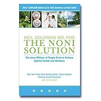 The Noni Solution: The Juice Millions of People Drink to Achieve Optimal Health and Wellness The Noni Solution: The Juice Millions of People Drink to Achieve Optimal Health and Wellness Paperback