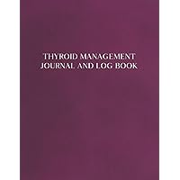 Thyroid Management Journal and Log Book: Daily Thyroid Symptoms Notes Book for Tracking Energy, Mood, Medications, and Symptoms - Purple Cover Design